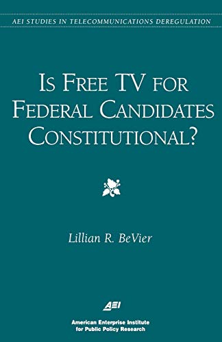 Is Free TV for Federal Candidates Constitutional [Paperback]