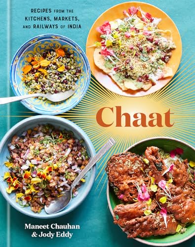 Chaat Recipes from the Kitchens, Markets, and Railways of India A Cookbook [Hardcover]