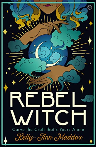 Rebel Witch Carve the Craft That's Yours Alone [Hardcover]