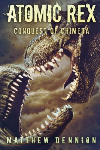 Atomic Rex  The Conquest of Chimera [Paperback]