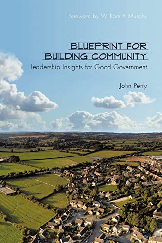 Blueprint for Building Community  Leadership Insights for Good Government [Paperback]