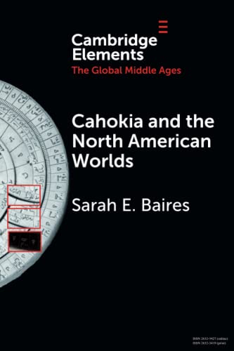 Cahokia and the North American Worlds [Paperback]