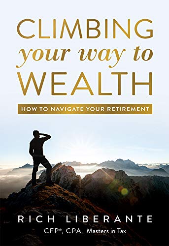 Climbing Your Way To Wealth How To Navigate Your Retirement [Hardcover]