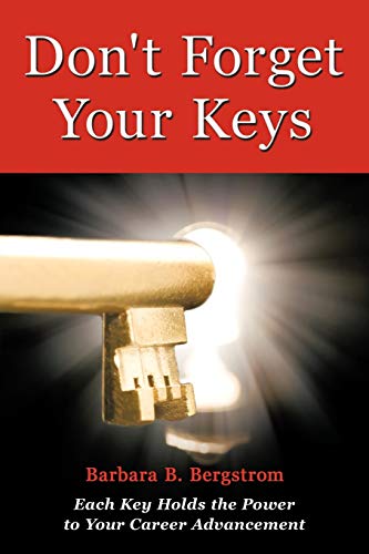 Don't Forget Your Keys Each Key Holds The Power To Your Career Advancement [Paperback]