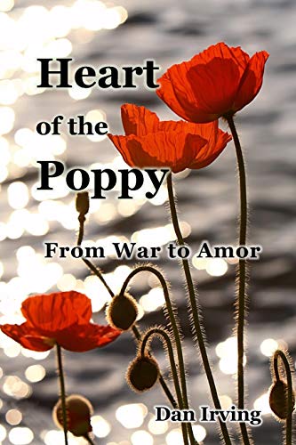 Heart of the Poppy  From War to Amor [Paperback]