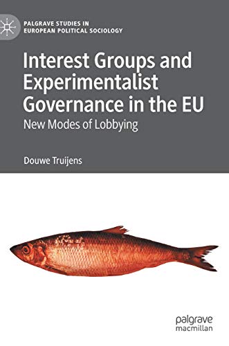 Interest Groups and Experimentalist Governance in the EU New Modes of Lobbying [Hardcover]