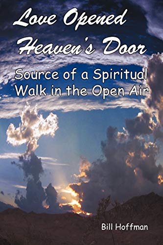 Love Opened Heaven's Door Source Of A Spiritual Walk In The Open Air [Paperback]