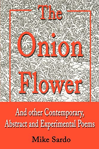 Onion Flower  And Other Contemporary, Abstract and Experimental Poems [Unknown]