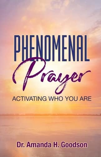 Phenomenal Prayer  Activating Who You Are [Paperback]