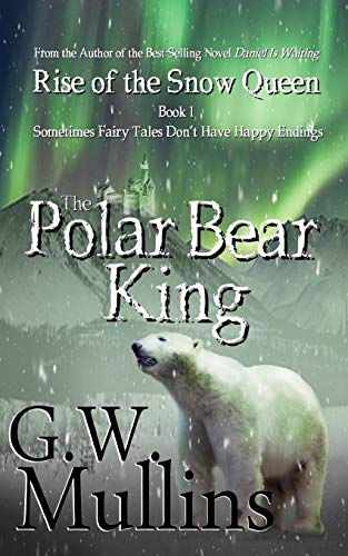 Rise of the Snow Queen Book One  The Polar Bear King [Paperback]