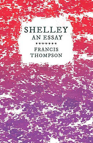 Shelley - an Essay [Paperback]