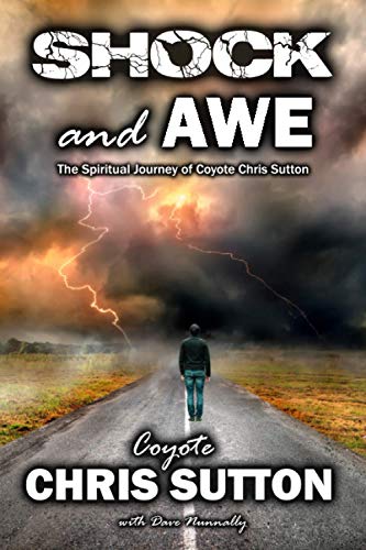 Shock and Awe  The Spiritual Journey of Coyote Chris Sutton [Paperback]