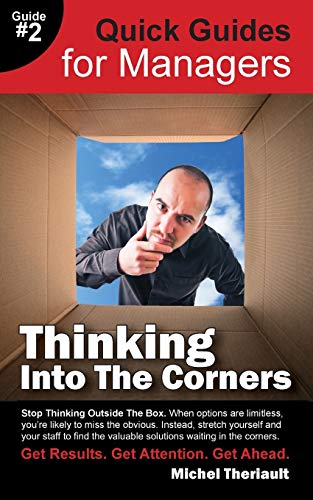 Thinking Into The Corners - Quick Guides For Managers [Paperback]
