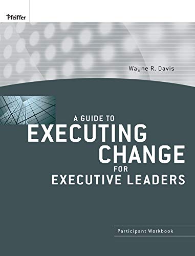 A Guide to Executing Change for Executive Leaders Participant Workbook [Paperback]