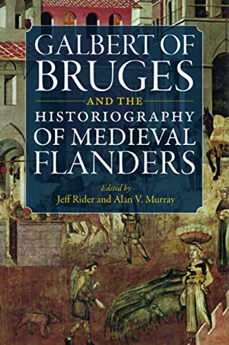 Galbert Of Bruges And The Historiography Of Medieval Flanders [Paperback]