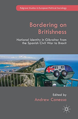 Bordering on Britishness National Identity in Gibraltar from the Spanish Civil  [Hardcover]