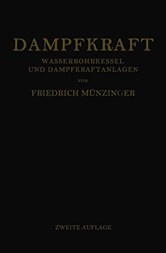 Dampfkraft Berechnung und Bau von Wasserrohrkesseln und Ihre Stellung in der En [Paperback]