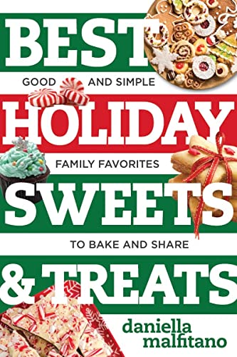 Best Holiday Sweets &amp Treats Good and Simple Family Favorites to Bake and S [Paperback]