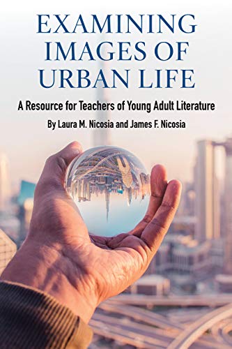 Examining Images of Urban Life  A Resource for Teachers of Young Adult Literatu [Paperback]