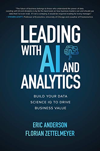 Leading with AI and Analytics Build Your Data Science IQ to Drive Business Valu [Hardcover]