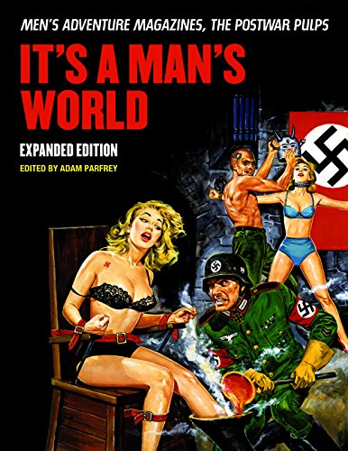 It's A Man's World Men's Adventure Magazines, The Postwar Pulps, Expanded Editi [Paperback]