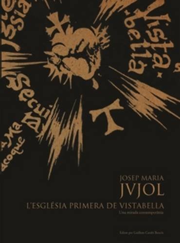 Josep Maria Jujol L'Esglsia Primera de Vistabella.&ltbr&gtUna mirada contemp [Hardcover]