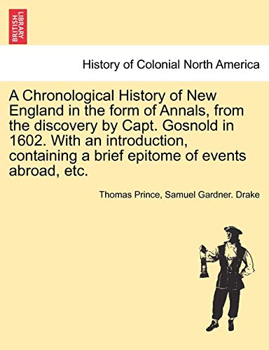 A Chronological History Of New England In The Form Of Annals, From The Discovery [Paperback]