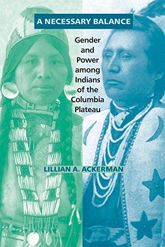 A Necessary Balance Gender And Power Among Indians Of The Columbia Plateau (the [Paperback]