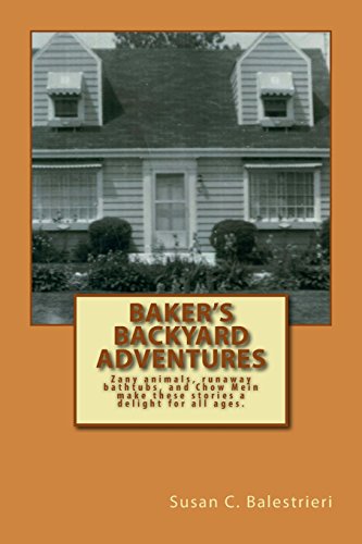 Baker's Backyard Adventures  An Extraordinary Household with Zany Animals, Runa [Paperback]