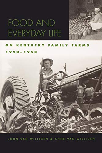 Food And Everyday Life On Kentucky Family Farms, 1920-1950 (kentucky Remembered [Paperback]