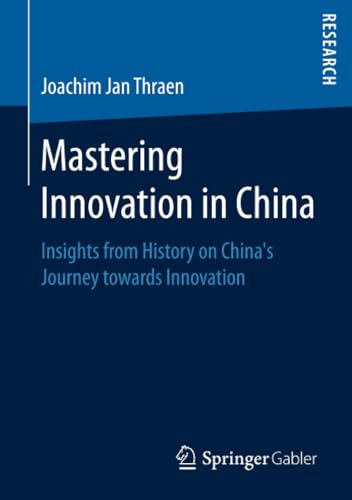 Mastering Innovation in China Insights from History on Chinas Journey towards  [Paperback]
