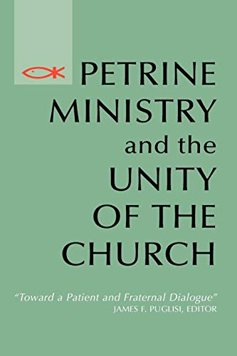 Petrine Ministry And The Unity Of The Church Toward A Patient And Fraternal Dia [Paperback]
