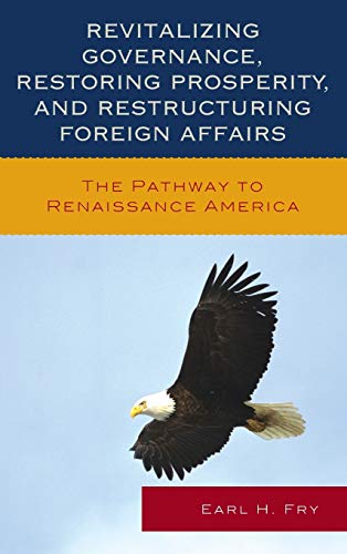 Revitalizing Governance, Restoring Prosperity, and Restructuring Foreign Affairs [Hardcover]