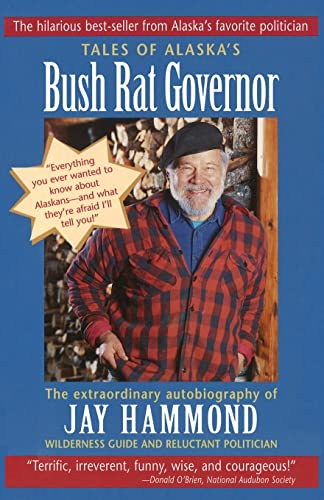 Tales Of Alaska's Bush Rat Governor The Extraordinary Autobiography Of Jay Hamm [Paperback]