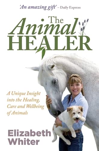 The Animal Healer A Unique Insight Into The Healing, Care And Wellbeing Of Anim [Paperback]