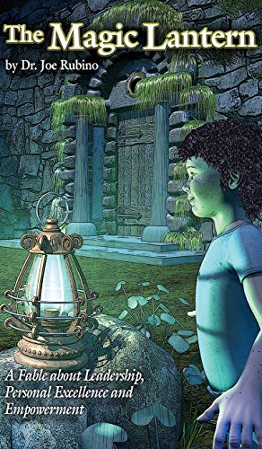 The Magic Lantern  A Fable About Leadership, Personal Excellence And Empowermen [Hardcover]