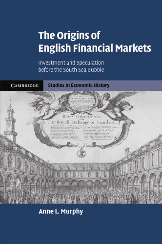 The Origins of English Financial Markets Investment and Speculation before the  [Paperback]