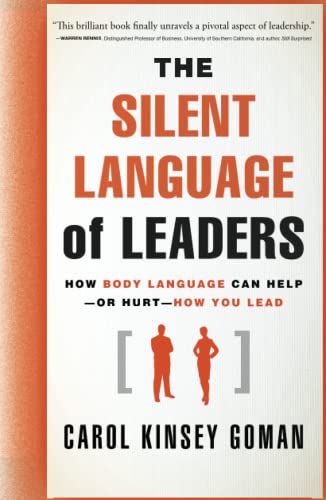 The Silent Language of Leaders How Body Language Can Help--or Hurt--How You Lea [Hardcover]
