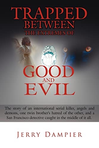 Trapped Between the Extremes of Good and Evil  The story of an international se [Paperback]
