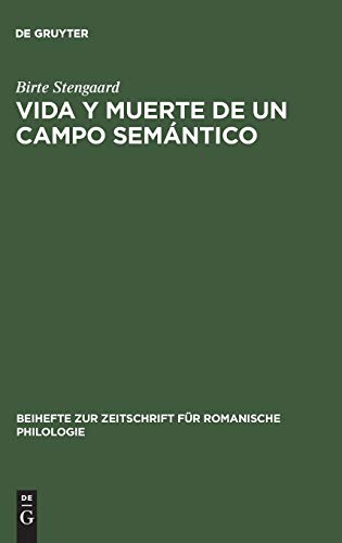 Vida y Muerte de un Campo Semntico  Un Estudio de la Evolucin Semntica de Lo [Hardcover]