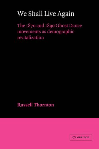 We Shall Live Again The 1870 and 1890 Ghost Dance Movements as Demographic Revi [Paperback]