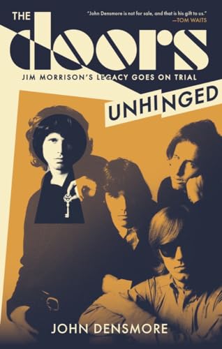 The Doors Unhinged Jim Morrison's Legacy Goes on Trial [Paperback]