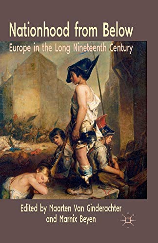 Nationhood from Below Europe in the Long Nineteenth Century [Paperback]