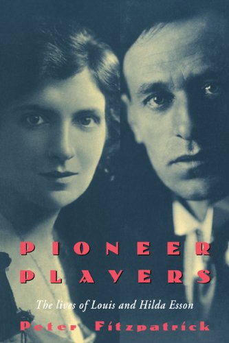Pioneer Players The Lives of Louis and Hilda Esson [Paperback]