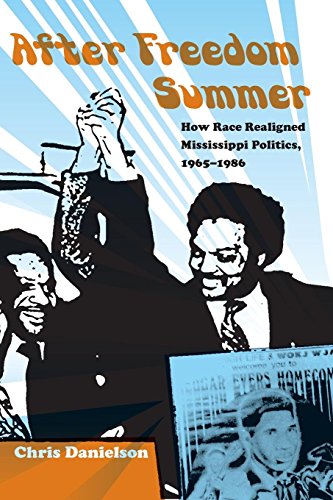 After Freedom Summer How Race Realigned Mississippi Politics, 19651986 [Paperback]