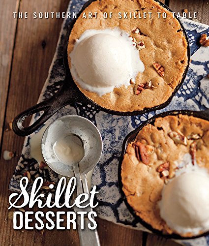 Skillet Desserts The Southern Art of Skillet to Table [Hardcover]