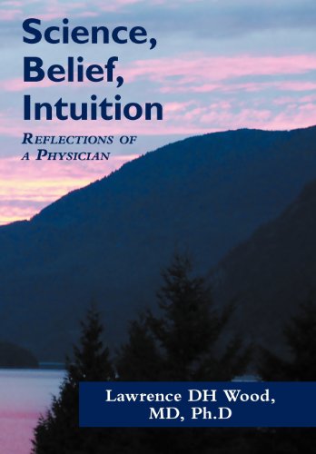 Science, Belief, Intuition  Reflections of a Physician [Hardcover]