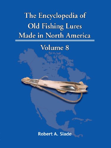 The Encyclopedia Of Old Fishing Lures Made In North America Volume 8 [Paperback]