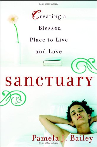 Sanctuary Creating a Blessed Place to Live and Love [Paperback]