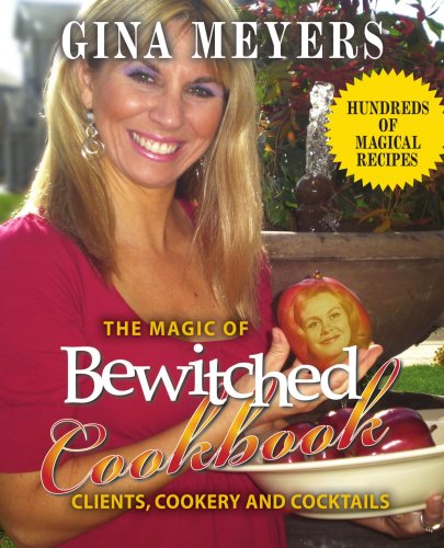 The Magic Of Bewitched Cookbook Clients, Cookery And Cocktails [Paperback]